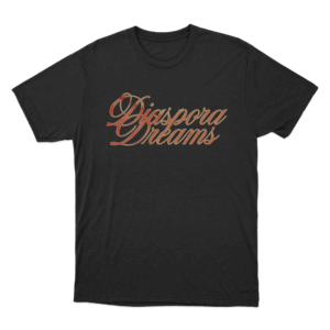 Diaspora Dreams Unisex T Shirt Black